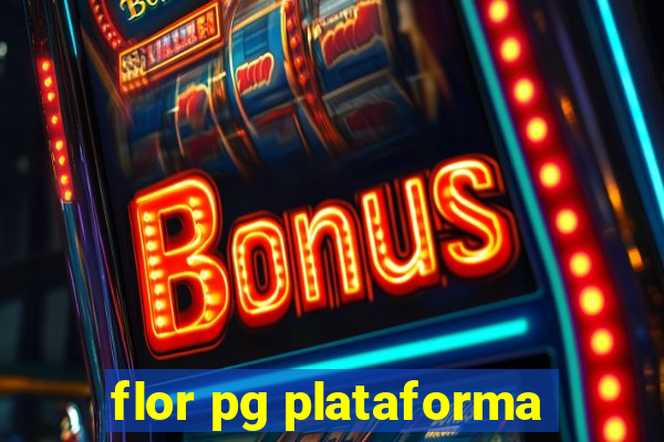 flor pg plataforma
